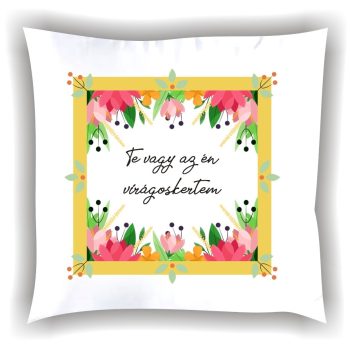 Párna "Te vagy az én virágoskertem" 010_O