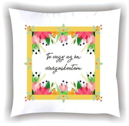 Párna "Te vagy az én virágoskertem" 010_O