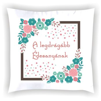 Párna "A legdrágább Édesanyának" 001_P