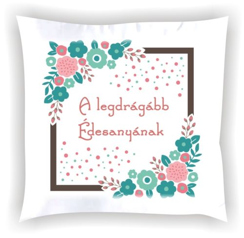 Párna "A legdrágább Édesanyának" 001_P