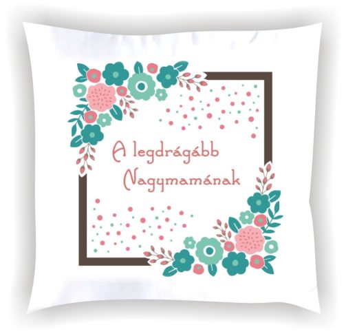 Párna "A legdrágább Nagymamának" 002_P